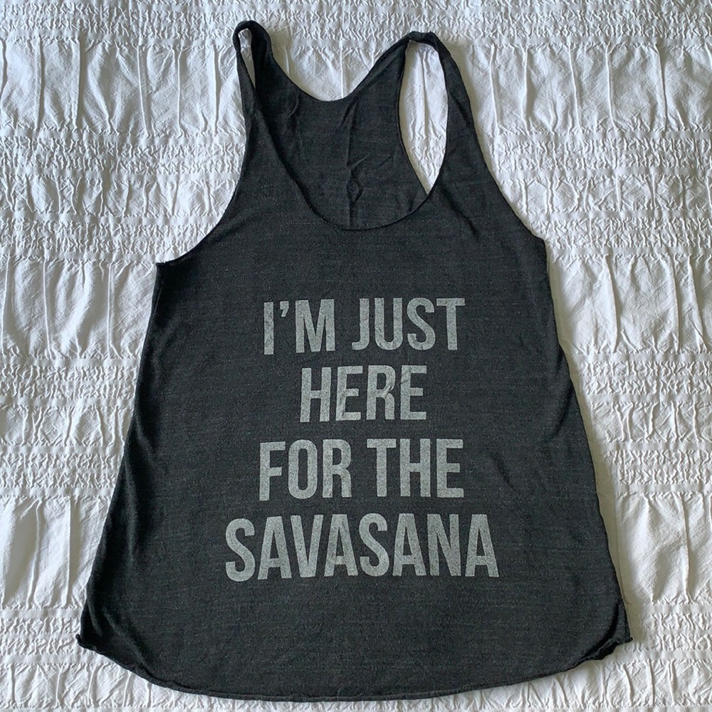 Yoga tank 🧘‍♀️“I’m just here for the savasana”